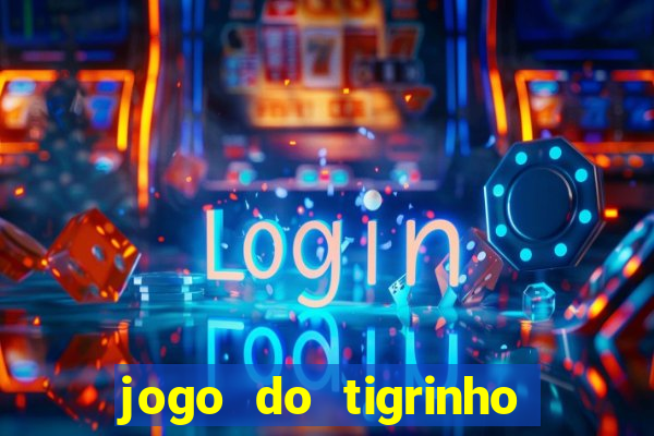 jogo do tigrinho verdade ou mentira